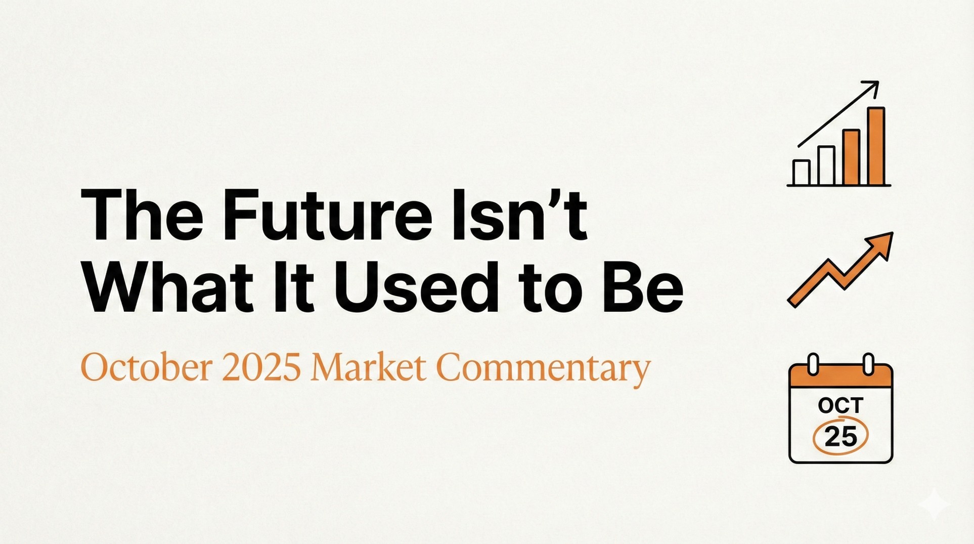 The Future Isn’t What It Used to Be: October 2025 Market Commentary